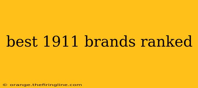 best 1911 brands ranked