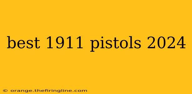 best 1911 pistols 2024