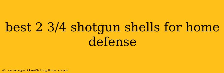 best 2 3/4 shotgun shells for home defense