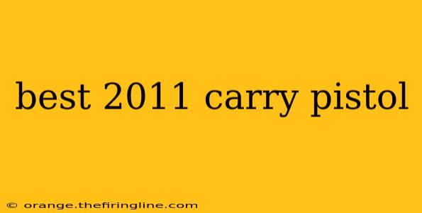 best 2011 carry pistol