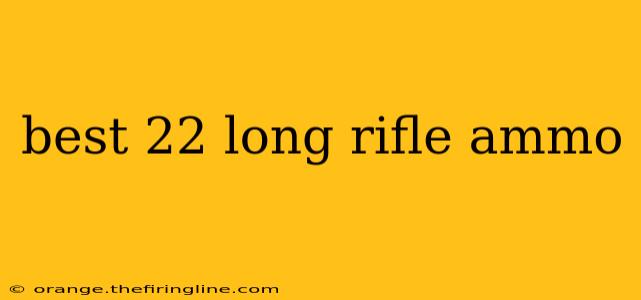 best 22 long rifle ammo