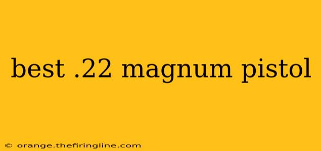 best .22 magnum pistol