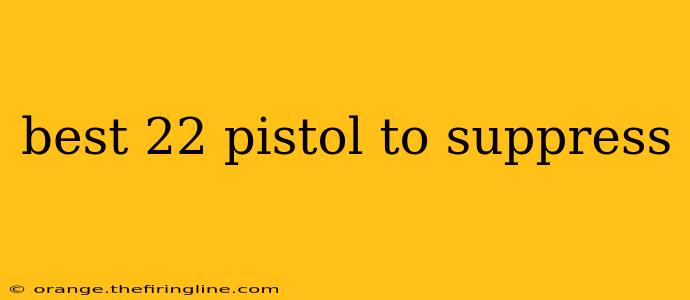 best 22 pistol to suppress