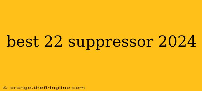 best 22 suppressor 2024