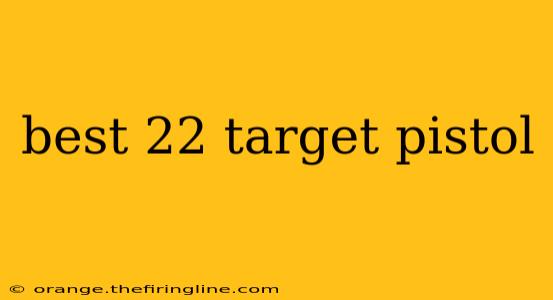 best 22 target pistol