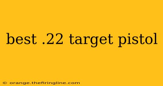 best .22 target pistol