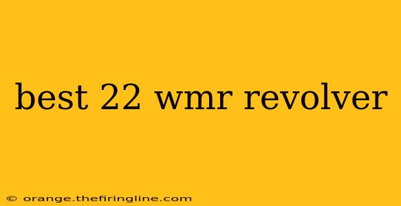 best 22 wmr revolver