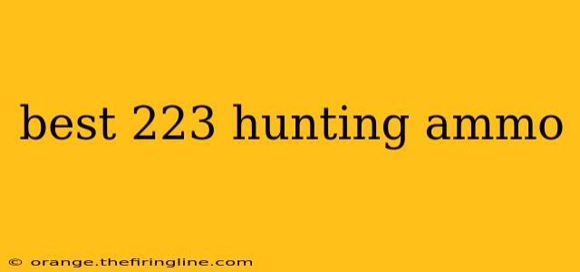 best 223 hunting ammo