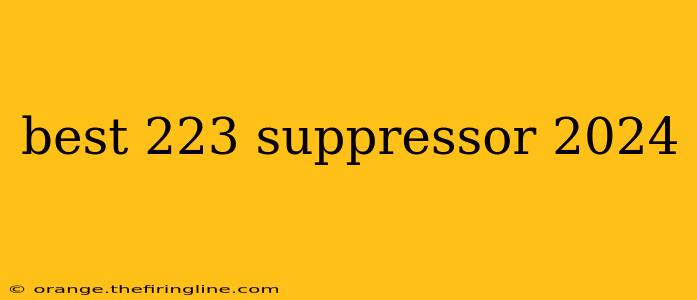 best 223 suppressor 2024