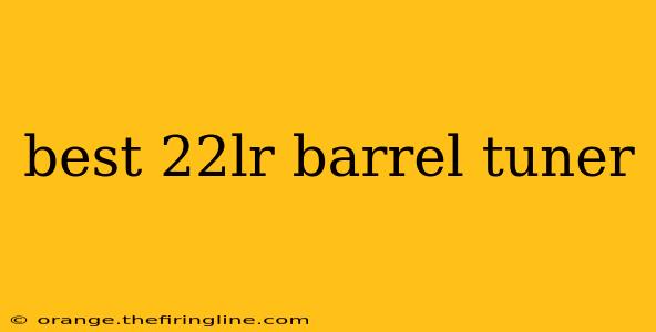 best 22lr barrel tuner