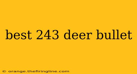 best 243 deer bullet