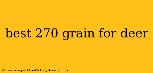 best 270 grain for deer