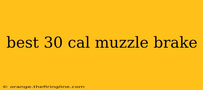 best 30 cal muzzle brake