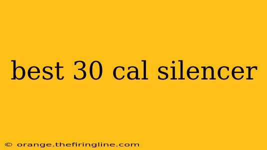 best 30 cal silencer