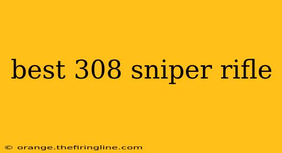 best 308 sniper rifle