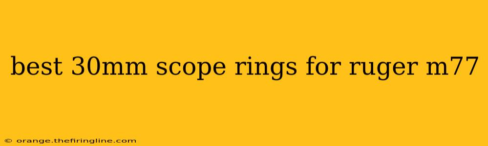 best 30mm scope rings for ruger m77