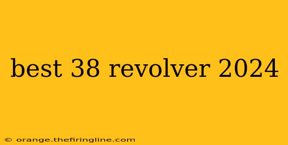 best 38 revolver 2024