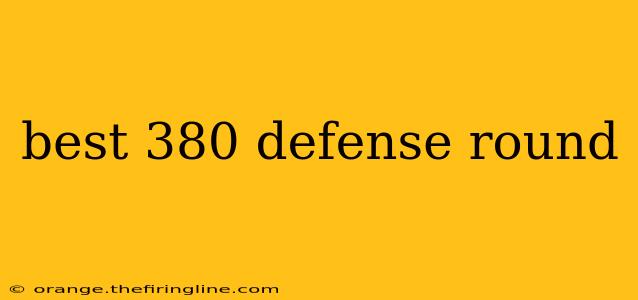 best 380 defense round