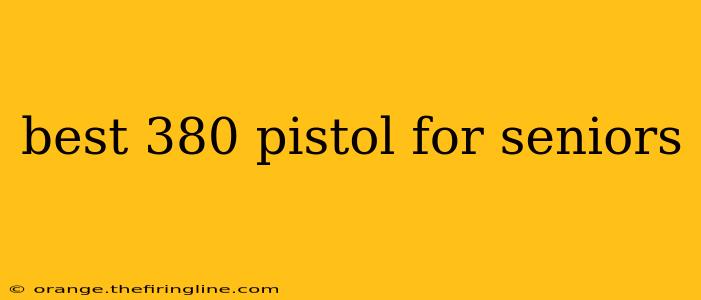 best 380 pistol for seniors