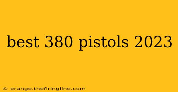 best 380 pistols 2023