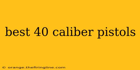 best 40 caliber pistols