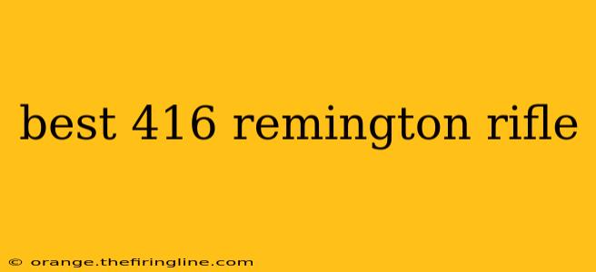 best 416 remington rifle