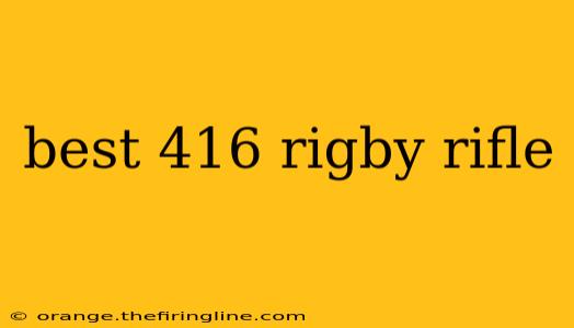 best 416 rigby rifle