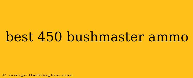 best 450 bushmaster ammo