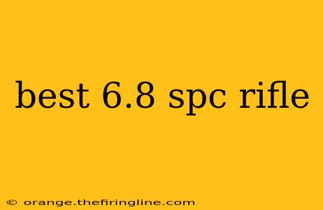 best 6.8 spc rifle