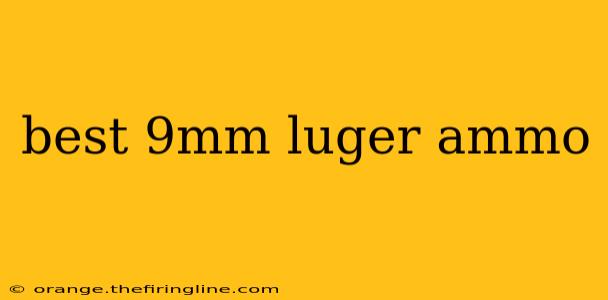 best 9mm luger ammo