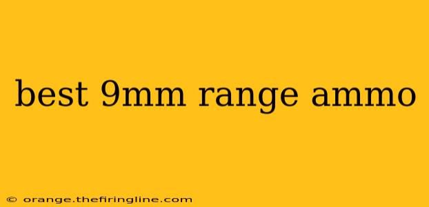 best 9mm range ammo