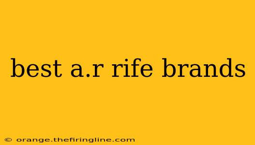 best a.r rife brands