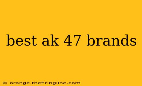 best ak 47 brands