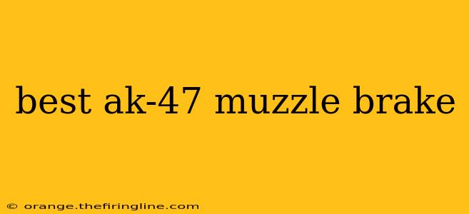 best ak-47 muzzle brake