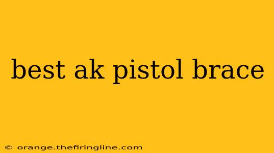 best ak pistol brace