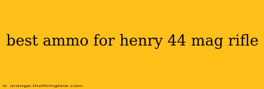 best ammo for henry 44 mag rifle