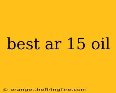 best ar 15 oil