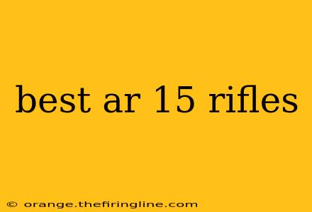 best ar 15 rifles