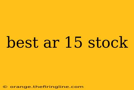 best ar 15 stock