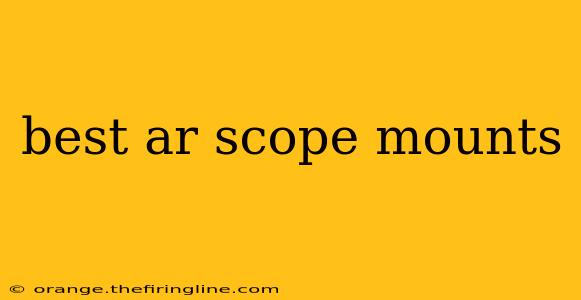 best ar scope mounts