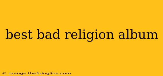 best bad religion album