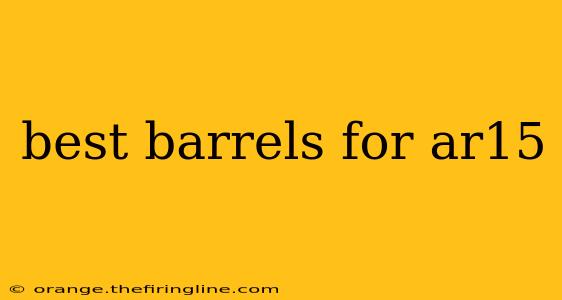 best barrels for ar15