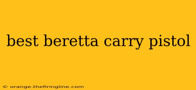 best beretta carry pistol