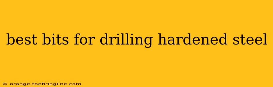 best bits for drilling hardened steel