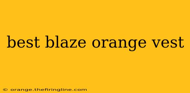 best blaze orange vest