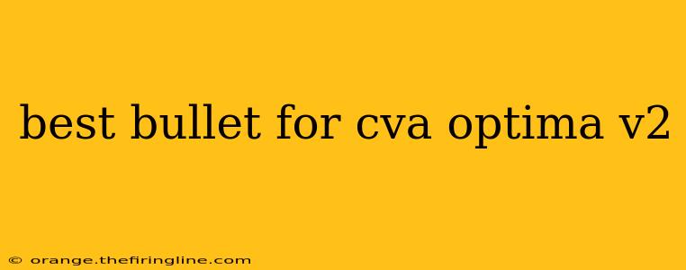 best bullet for cva optima v2