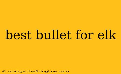 best bullet for elk