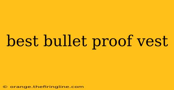 best bullet proof vest