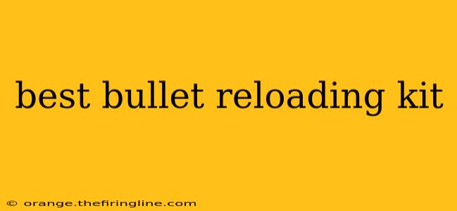 best bullet reloading kit