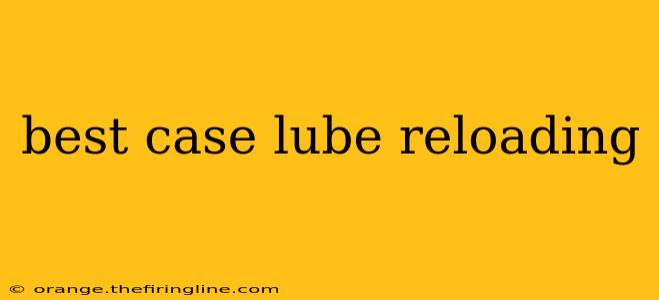 best case lube reloading